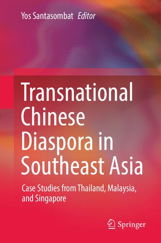 Transnational Chinese Diaspora in Southeast Asia: Case Studies from Thailand, Malaysia, and Singapore