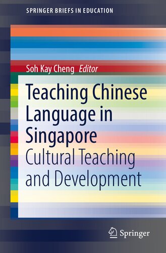 Teaching Chinese Language in Singapore: Cultural Teaching and Development (SpringerBriefs in Education)