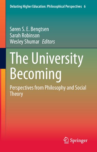 The University Becoming: Perspectives from Philosophy and Social Theory (Debating Higher Education: Philosophical Perspectives, 6)
