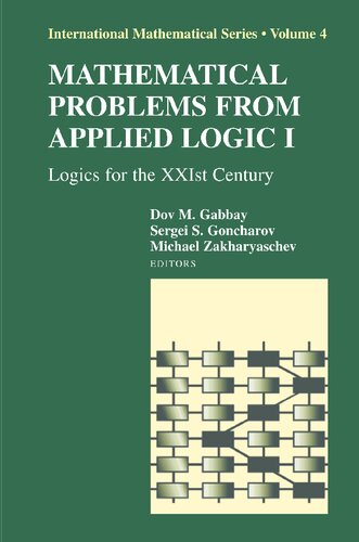 Mathematical Problems from Applied Logic I: Logics for the XXIst Century (International Mathematical Series, 4)
