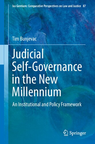 Judicial Self-Governance in the New Millennium: An Institutional and Policy Framework (Ius Gentium: Comparative Perspectives on Law and Justice, 87)