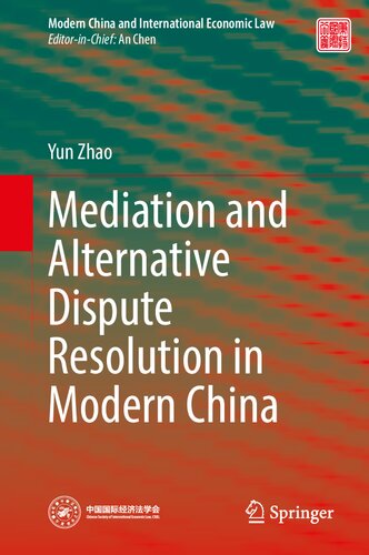 Mediation and Alternative Dispute Resolution in Modern China (Modern China and International Economic Law)