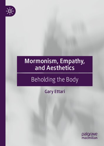 Mormonism, Empathy, and Aesthetics: Beholding the Body