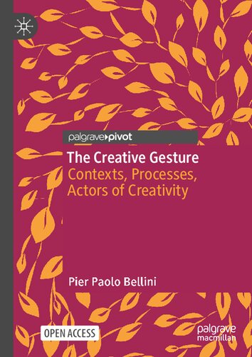 The Creative Gesture: Contexts, Processes, Actors of Creativity (Palgrave Studies in Creativity and Culture)