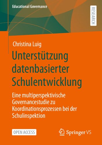 Unterstützung datenbasierter Schulentwicklung: Eine multiperspektivische Governancestudie zu Koordinationsprozessen bei der Schulinspektion (Educational Governance) (German Edition)