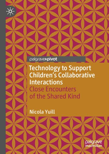 Technology to Support Children's Collaborative Interactions: Close Encounters of the Shared Kind