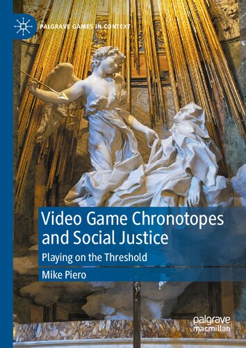 Video Game Chronotopes and Social Justice: Playing on the Threshold (Palgrave Games in Context)