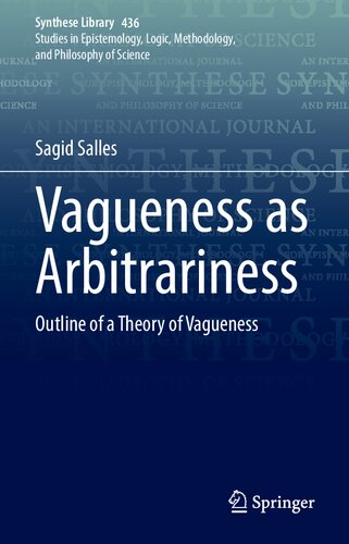 Vagueness as Arbitrariness: Outline of a Theory of Vagueness (Synthese Library, 436)