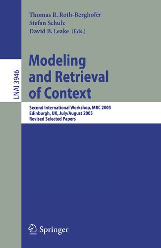 Modeling and Retrieval of Context: Second International Workshop, MRC 2005, Edinburgh, UK, July 31-August 1, 2005, Revised Selected Papers (Lecture Notes in Computer Science, 3946)