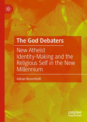 The God Debaters: New Atheist Identity-Making and the Religious Self in the New Millennium
