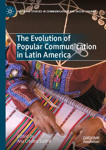 The Evolution of Popular Communication in Latin America (Palgrave Studies in Communication for Social Change)