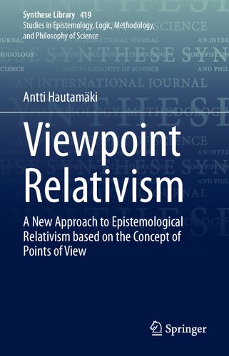 Viewpoint Relativism: A New Approach to Epistemological Relativism based on the Concept of Points of View (Synthese Library, 419)