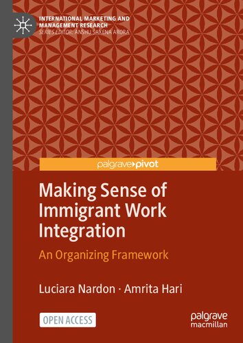 Making Sense of Immigrant Work Integration: An Organizing Framework (International Marketing and Management Research)
