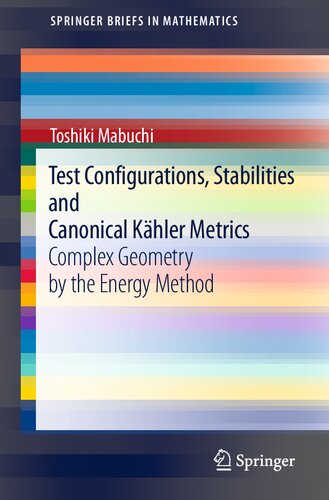 Test Configurations, Stabilities and Canonical Kähler Metrics: Complex Geometry by the Energy Method (SpringerBriefs in Mathematics)