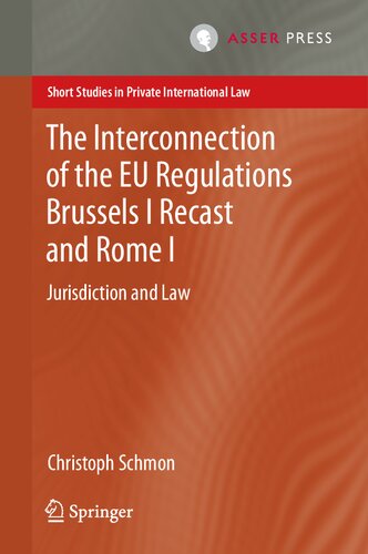 The Interconnection of the EU Regulations Brussels I Recast and Rome I: Jurisdiction and Law (Short Studies in Private International Law)