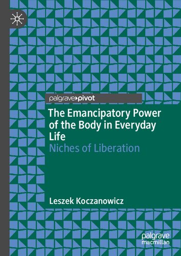 The Emancipatory Power of the Body in Everyday Life: Niches of Liberation