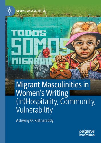 Migrant Masculinities in Women’s Writing: (In)Hospitality, Community, Vulnerability (Global Masculinities)