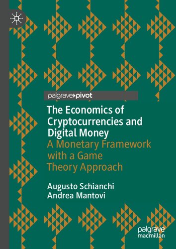 The Economics of Cryptocurrencies and Digital Money: A Monetary Framework with a Game Theory Approach (Palgrave Studies in Financial Services Technology)