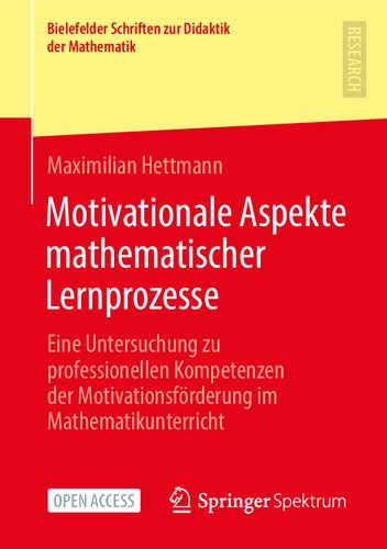 Motivationale Aspekte mathematischer Lernprozesse: Eine Untersuchung zu professionellen Kompetenzen der Motivationsförderung im Mathematikunterricht ... zur Didaktik der Mathematik) (German Edition)