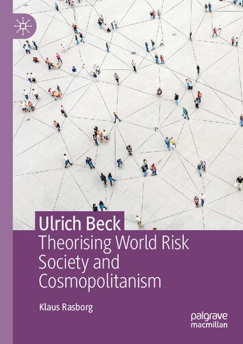 Ulrich Beck: Theorising World Risk Society and Cosmopolitanism
