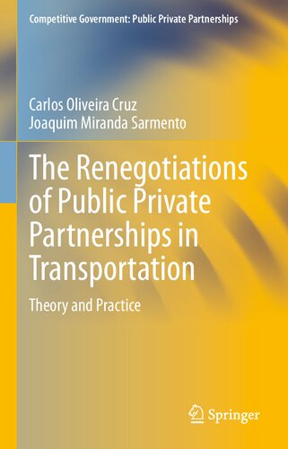The Renegotiations of Public Private Partnerships in Transportation: Theory and Practice (Competitive Government: Public Private Partnerships)