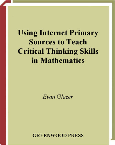 Using Internet Primary Sources to Teach Critical Thinking Skills in Mathematics: (Greenwood Professional Guides in School Librarianship)