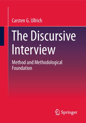 The Discursive Interview: Method and Methodological Foundation (Qualitative Sozialforschung)