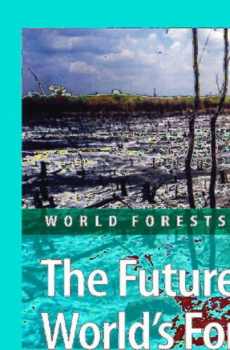 The Future of the World's Forests: Ideas vs Ideologies (World Forests, 7)
