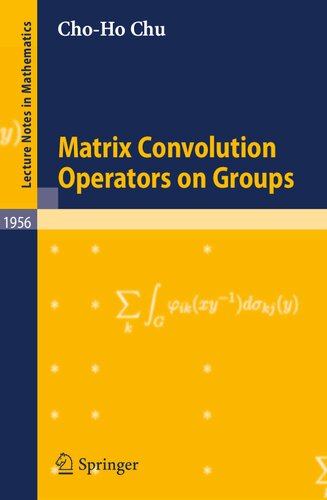 Matrix Convolution Operators on Groups (Lecture Notes in Mathematics, 1956)