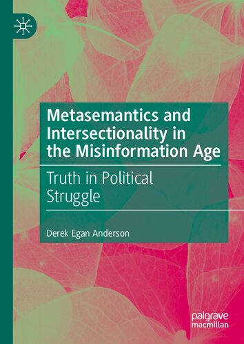 Metasemantics and Intersectionality in the Misinformation Age: Truth in Political Struggle
