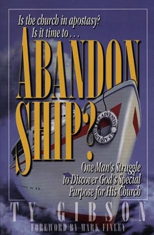 Abandon Ship: One Man's Struggle to Discover God's Special Purpose for His Church