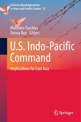 U.S. Indo-Pacific Command: Implications for East Asia (Evidence-Based Approaches to Peace and Conflict Studies, 12)