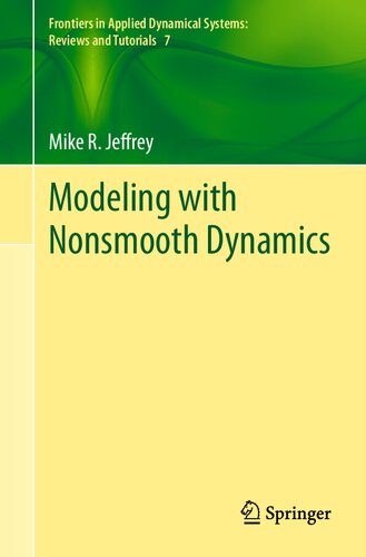 Modeling with Nonsmooth Dynamics (Frontiers in Applied Dynamical Systems: Reviews and Tutorials)