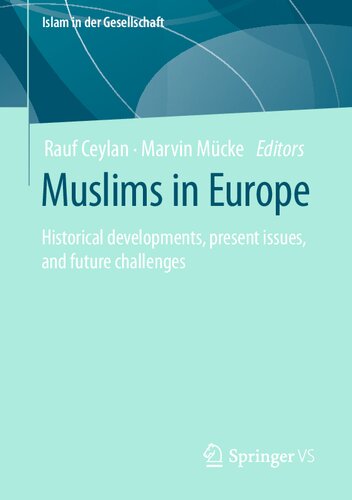 Muslims in Europe: Historical developments, present issues, and future challenges (Islam in der Gesellschaft)
