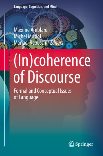 (In)coherence of Discourse: Formal and Conceptual Issues of Language (Language, Cognition, and Mind, 10)
