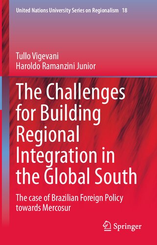 The Challenges for Building Regional Integration in the Global South: The case of Brazilian Foreign Policy towards Mercosur (United Nations University Series on Regionalism, 18)