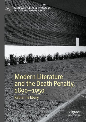 Modern Literature and the Death Penalty, 1890-1950 (Palgrave Studies in Literature, Culture and Human Rights)