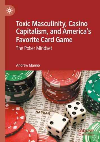 Toxic Masculinity, Casino Capitalism, and America's Favorite Card Game: The Poker Mindset