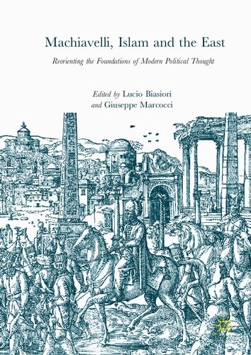 Machiavelli, Islam and the East: Reorienting the Foundations of Modern Political Thought