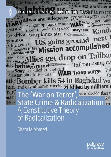 The ‘War on Terror’, State Crime & Radicalization: A Constitutive Theory of Radicalization (Palgrave Studies in Risk, Crime and Society)