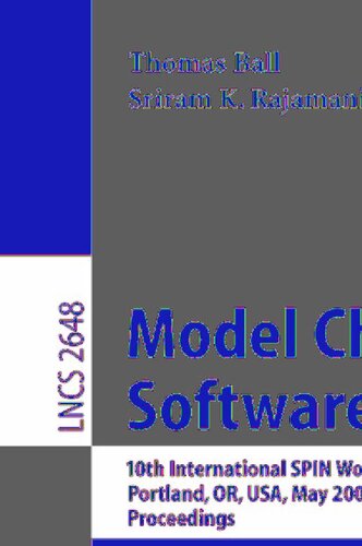 Model Checking Software: 10th International SPIN Workshop. Portland, OR, USA, May 9-10, 2003, Proceedings (Lecture Notes in Computer Science, 2648)