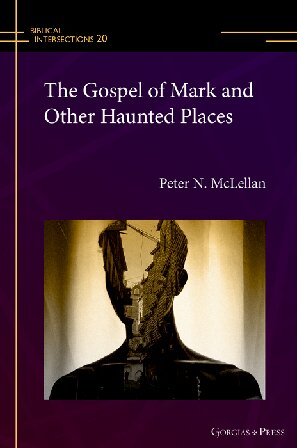 The Gospel of Mark and Other Haunted Places (Biblical Intersections)