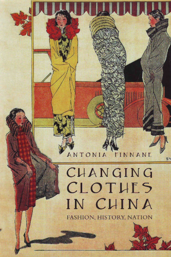 Changing Clothes in China: Fashion, History, Nation
