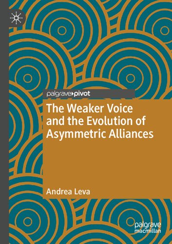 The Weaker Voice and the Evolution of Asymmetric Alliances (Palgrave Studies in International Relations)