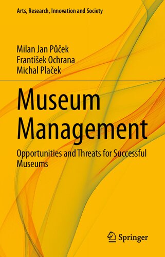 Museum Management: Opportunities and Threats for Successful Museums (Arts, Research, Innovation and Society)
