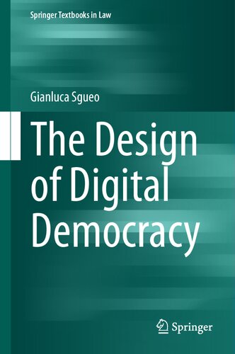 The Design of Digital Democracy (Springer Textbooks in Law)