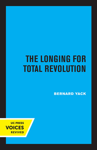 The Longing for Total Revolution: Philosophic Sources of Social Discontent from Rousseau to Marx and Nietzsche