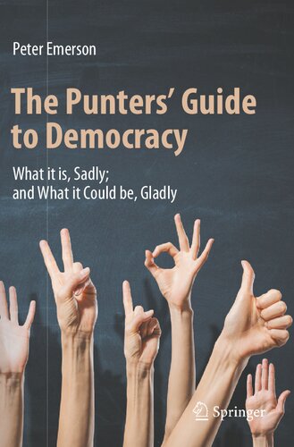 The Punters' Guide to Democracy: What it is, Sadly; and What it Could be, Gladly