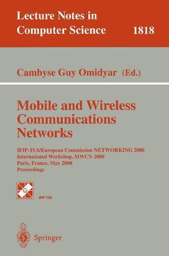 Mobile and Wireless Communication Networks: IFIP-TC6/European Commission NETWORKING 2000 International Workshop, MWCN 2000 Paris, France, May 16-17, ... (Lecture Notes in Computer Science, 1818)