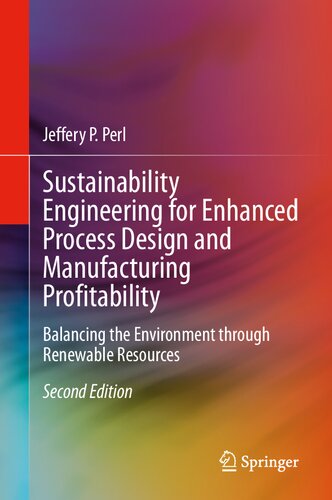 Sustainability Engineering for Enhanced Process Design and Manufacturing Profitability: Balancing the Environment through Renewable Resources